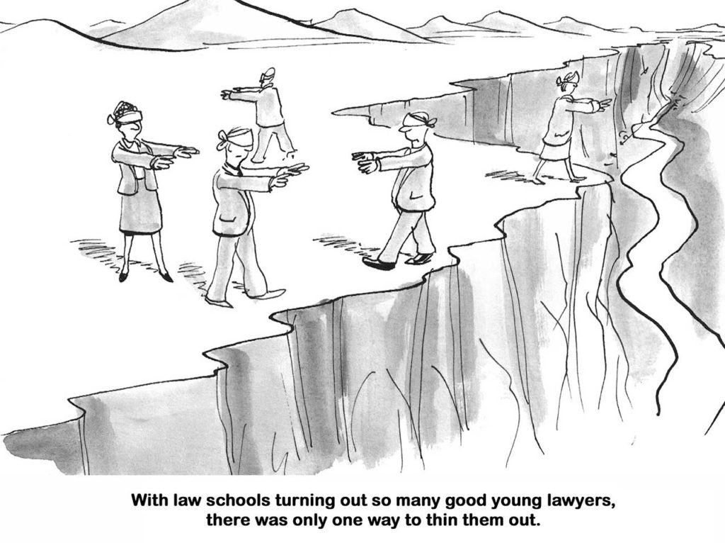 "With law schools turning out so many good young lawyers, there was only one way to thing them out"